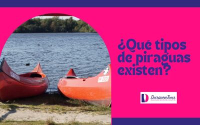 ¿Qué tipos de piraguas existen y cuáles usamos en Duraventour?